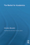The Market for Academics by Christine Musselin, 9780415654517