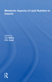 Metabolic Aspects of Lipid Nutrition in Insects by T. E. Mittler, 9780367168995