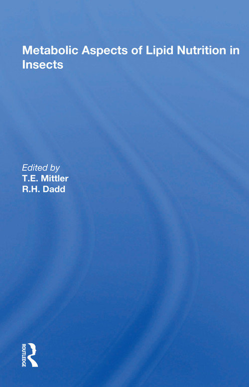 Metabolic Aspects of Lipid Nutrition in Insects by T. E. Mittler, 9780367168995