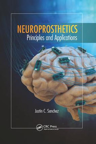 Neuroprosthetics (Principles and Applications) by Justin C. Sanchez, 9781138749443
