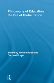 Philosophy of Education in the Era of Globalization by Yvonne Raley, Gerhard Preyer, 9780415653831