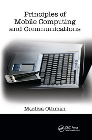 Principles of Mobile Computing and Communications by Mazliza Othman, 9780367388140