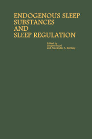 Proceedings of the Taniguchi Symposia on Brain Sciences, Volume 8: Endogenous Sleep Substances and Sleep Regulation by Shojiro Inoué, Alexander A. Borbély, 9789067640589