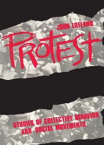 Protest (Studies of Collective Behaviour and Social Movements) by John Lofland, 9780887388767