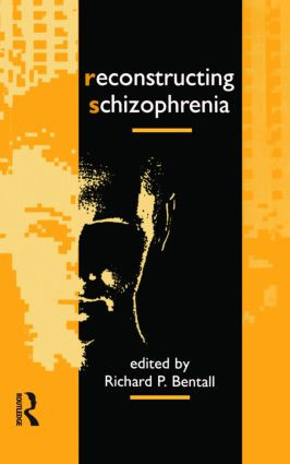Reconstructing Schizophrenia by Richard P. Bentall, 9780415075244