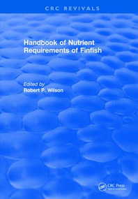 Handbook of Nutrient Requirements of Finfish (1991) by Robert P. Wilson, 9781138560000
