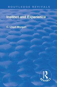 Revival: Instinct and Experience (1912) by C. Lloyd Morgan, 9781138567955