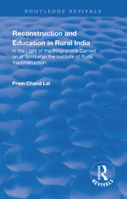 Revival: Reconstruction and Education in Rural India (1932) by Prem Chand Lal, 9781138565173