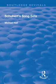 Schubert's Song Sets by Michael Hall, 9781138724327