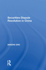 Securities Dispute Resolution in China by Sanzhu Zhu, 9781138620483