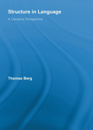 Structure in Language (A Dynamic Perspective) by Thomas Berg, 9780415542241
