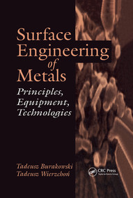 Surface Engineering of Metals (Principles, Equipment, Technologies) by Tadeusz Burakowski, Tadeusz Wierzchon, 9780367400125