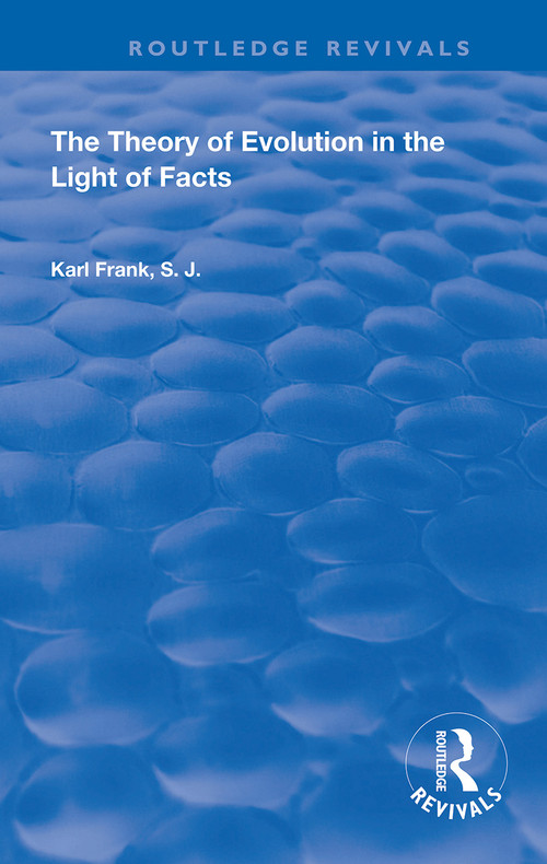 The Theory of Evolution in the Light of Facts by Karl Frank, 9780367150389