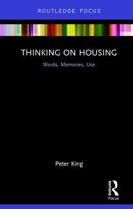Thinking on Housing (Words, Memories, Use) by Peter King, 9781138293847