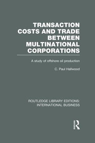 Transaction Costs & Trade Between Multinational Corporations (RLE International Business) - 9781138007864 by C Hallwood, 9781138007864