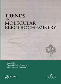 Trends in Molecular Electrochemistry by Armando J.L. Pombeiro, Christian Amatore, 9780367578299