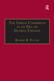 The Urban Caribbean in an Era of Global Change by Robert B. Potter, 9781138273047