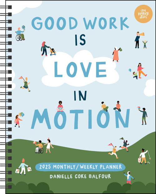 Love in Motion 12-Month 2025 Monthly/Weekly Planner Calendar by Danielle Coke Balfour, 9781524887124