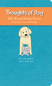 Thoughts of Dog 12-Month 2025 Weekly/Monthly Planner Calendar by Matt Nelson, 9781524887162