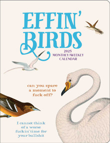 Effin' Birds 12-Month 2025 Monthly/Weekly Planner Calendar by Aaron Reynolds, 9781524889395