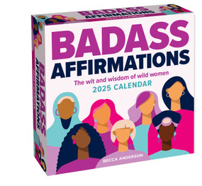 Badass Affirmations 2025 Day-to-Day Calendar (The Wit and Wisdom of Wild Women) by Becca Anderson, 9781524890568