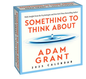 Adam Grant 2025 Day-to-Day Calendar (Something to Think About: Daily Insight from the Psychologist and NYT Best-Selling Author) by Adam Grant, 9781524892500
