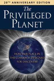 The Privileged Planet (20th Anniversary Edition) (How Our Place in the Cosmos Is Designed for Discovery) by Guillermo Gonzalez, Jay W. Richards, 9781684517022