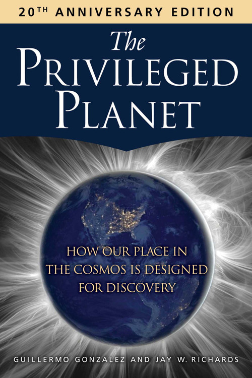 The Privileged Planet (20th Anniversary Edition) (How Our Place in the Cosmos Is Designed for Discovery) by Guillermo Gonzalez, Jay W. Richards, 9781684517022