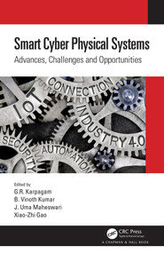 Smart Cyber Physical Systems (Advances, Challenges and Opportunities) by G.R. Karpagam, B Vinoth Kumar, J.Uma Maheswari, Xiao-Zhi Gao, 9780367626723