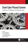 Smart Cyber Physical Systems (Advances, Challenges and Opportunities) by G.R. Karpagam, B Vinoth Kumar, J.Uma Maheswari, Xiao-Zhi Gao, 9780367626723