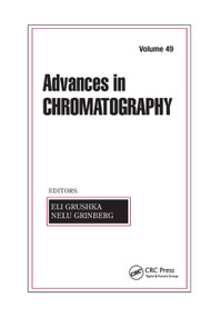 Advances in Chromatography, Volume 49 by Eli Grushka, Nelu Grinberg, 9780367383022