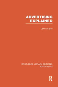 Advertising Explained (RLE Advertising) - 9781138966130 by Dennis Caton, 9781138966130