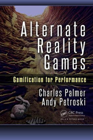 Alternate Reality Games (Gamification for Performance) by Charles Palmer, 9781498722384