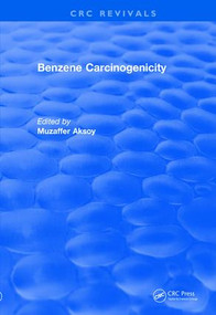 Revival: Benzene Carcinogenicity (1988) by Muzaffer Aksoy, 9781138557697