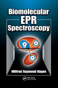 Biomolecular EPR Spectroscopy by Wilfred Raymond Hagen, 9780367577407