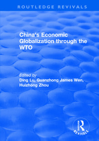 China's Economic Globalization through the WTO by Guanzhong James Wen, Ding Lu, 9781138707757