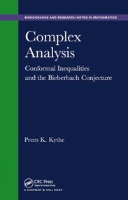 Complex Analysis (Conformal Inequalities and the Bieberbach Conjecture) by Prem K. Kythe, 9780367445782