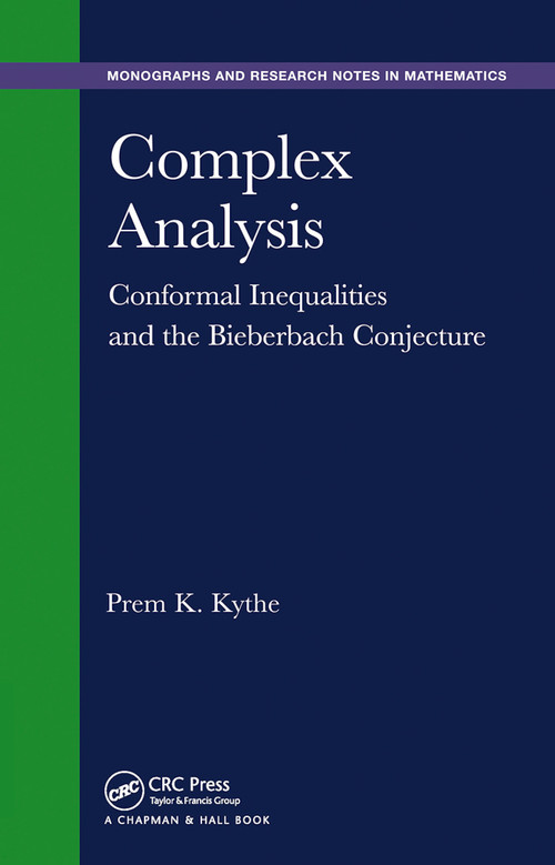 Complex Analysis (Conformal Inequalities and the Bieberbach Conjecture) by Prem K. Kythe, 9780367445782