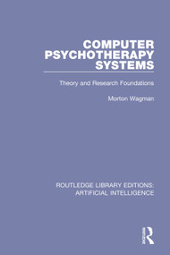 Computer Psychotherapy Systems (Theory and Research Foundations) - 9781138480421 by Morton Wagman, 9781138480421