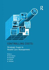 Controlling Costs: Strategic Issues in Health Care Management by Huw T.O. Davies, Manouche Tavakoli, 9781138263710