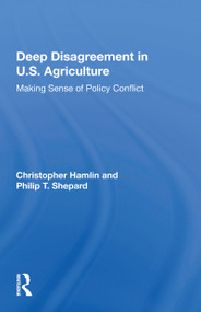 Deep Disagreement in U.S. Agriculture (Making Sense of Policy Conflict) by Christopher Hamlin, 9780367161583