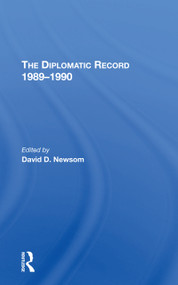 The Diplomatic Record 19891990 - 9780367306762 by David D Newsom, 9780367306762