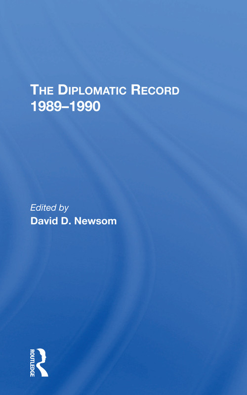The Diplomatic Record 19891990 - 9780367306762 by David D Newsom, 9780367306762