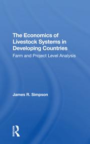 The Economics Of Livestock Systems In Developing Countries (Farm And Project Level Analysis) by James R Simpson, 9780367307028