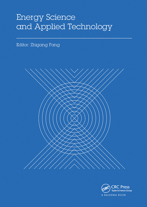 Energy Science and Applied Technology (Proceedings of the 2nd International Conference on Energy Science and Applied Technology (ESAT 2015)) by Zhigang Fang, 9780367737634