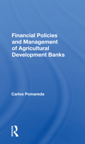 Financial Policies And Management Of Agricultural Development Banks by Carlos Pomareda, 9780367167073