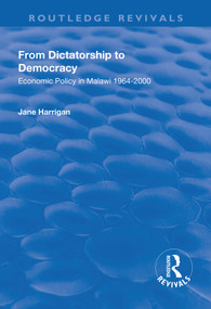 From Dictatorship to Democracy (Economic Policy in Malawi 1964-2000) by Jane Harrigan, 9781138635036