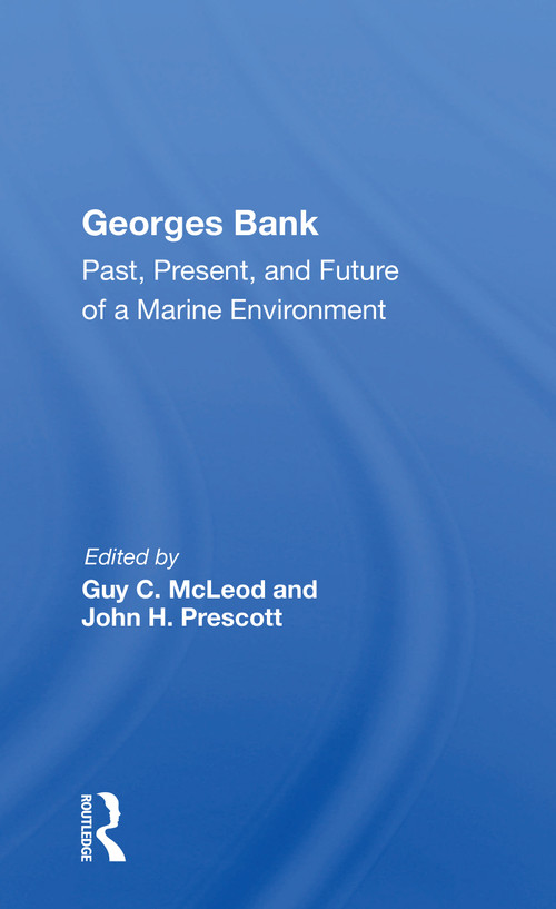 Georges Bank (Past, Present, And Future Of A Marine Environment) by Guy C. Mcleod, 9780367168551