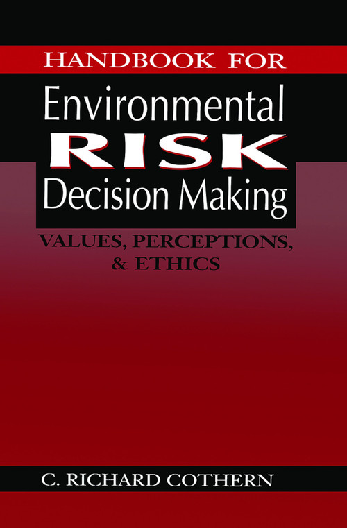 Handbook for Environmental Risk Decision Making (Values, Perceptions, and Ethics) by C. Richard Cothern, 9780367455972