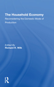 The Household Economy (Reconsidering The Domestic Mode Of Production) by Richard R Wilk, 9780367308346